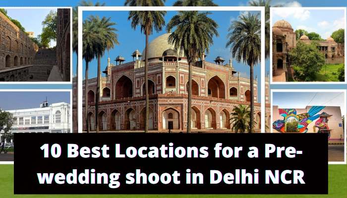 10 Best Locations for a Pre-wedding shoot in Delhi NCR, wedding photography places delhi