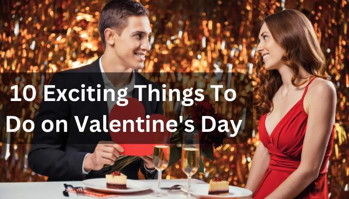 Exciting Things to do on valentines day