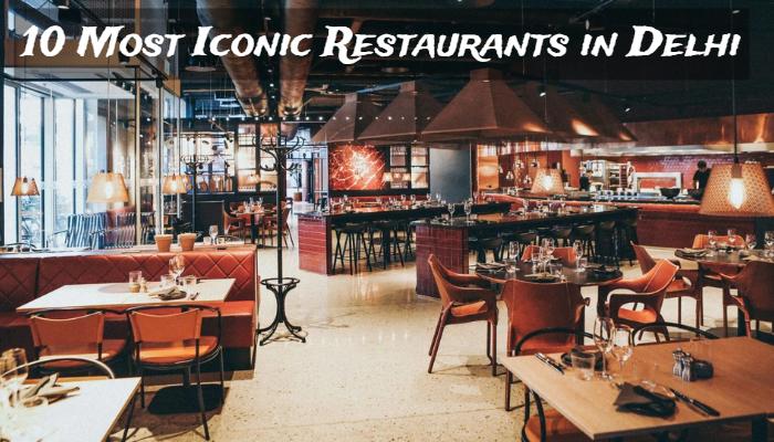 10 Best & Most Iconic Restaurants in Delhi