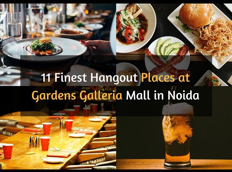 11 finest hangout places at Gardens Galleria Mall in Noida