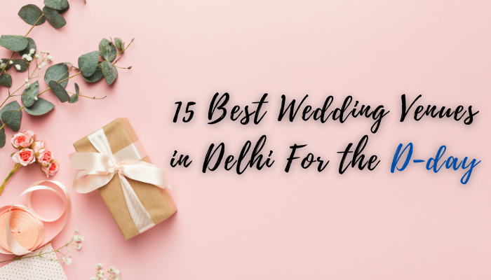 Best Wedding Venues in Delhi