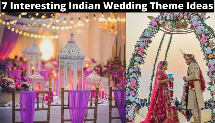 7 Interesting Indian Wedding Theme Ideas