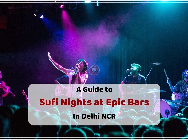 A Guide to Sufi Nights at Epic Bars In Delhi NCR
