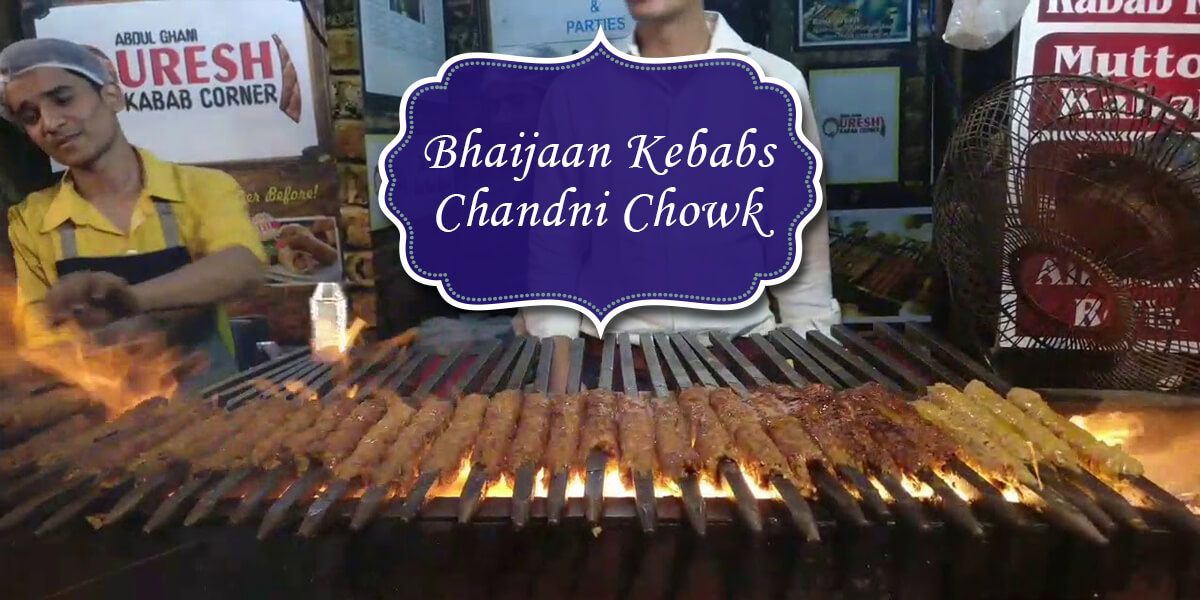 Bhaijaan Kebabs, Chandni Chowk