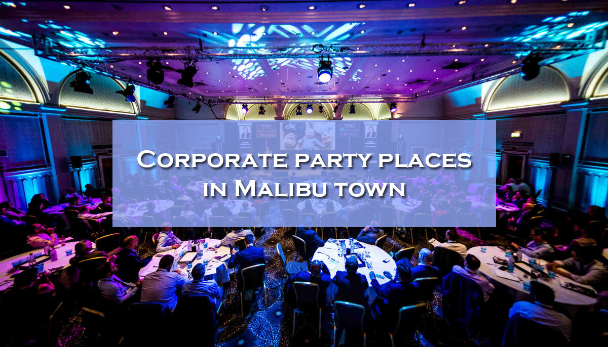 Corporate party places in Malibu town