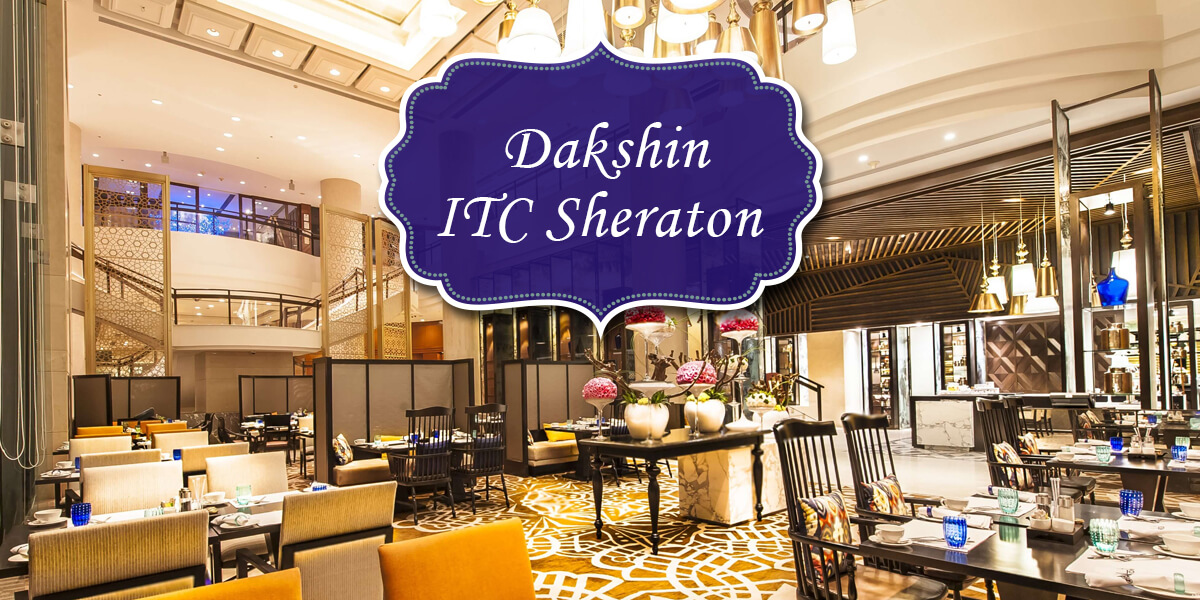 Dakshin, ITC Sheraton