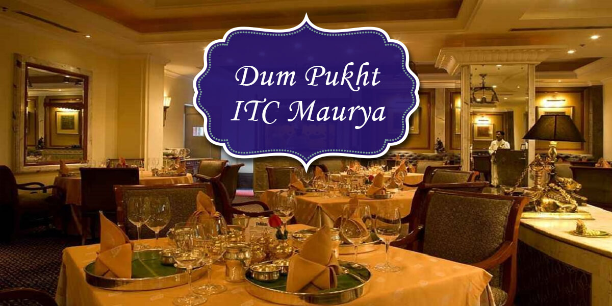 Dum Pukht, ITC Maurya