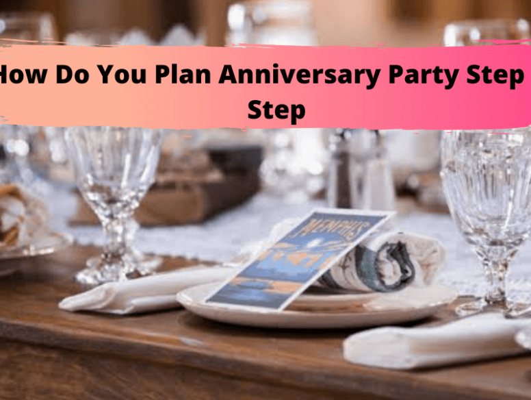 How Do You Plan Anniversary Party Step By Step
