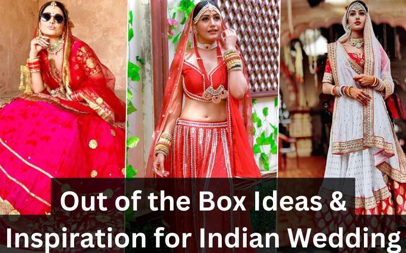 Out of the Box Ideas & Inspiration for Indian Wedding