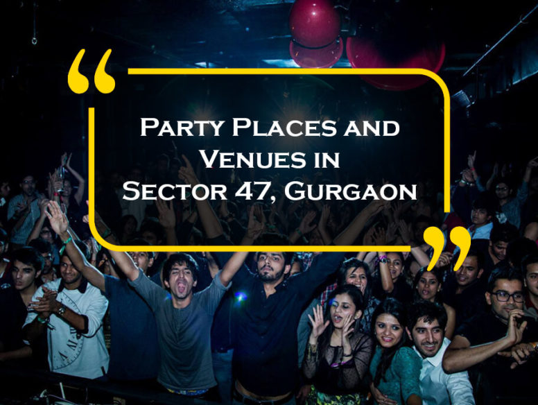 Party Places and Venues in Sector 47, Gurgaon