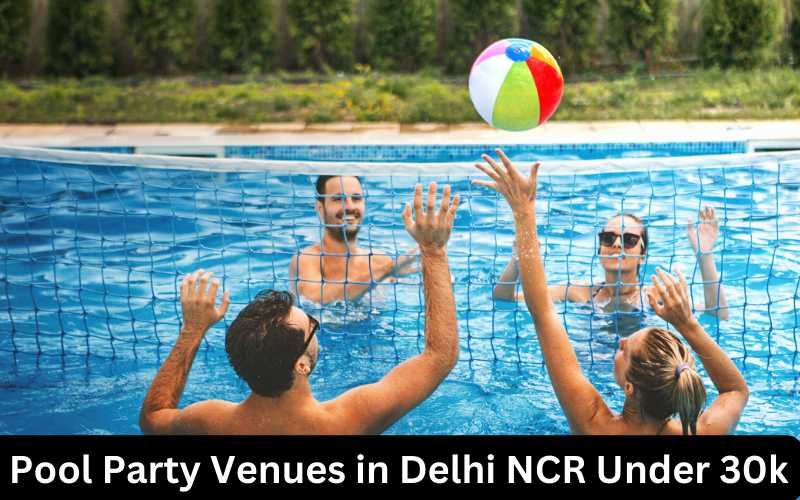 Pool party in Under 30k in Delhi-NCR