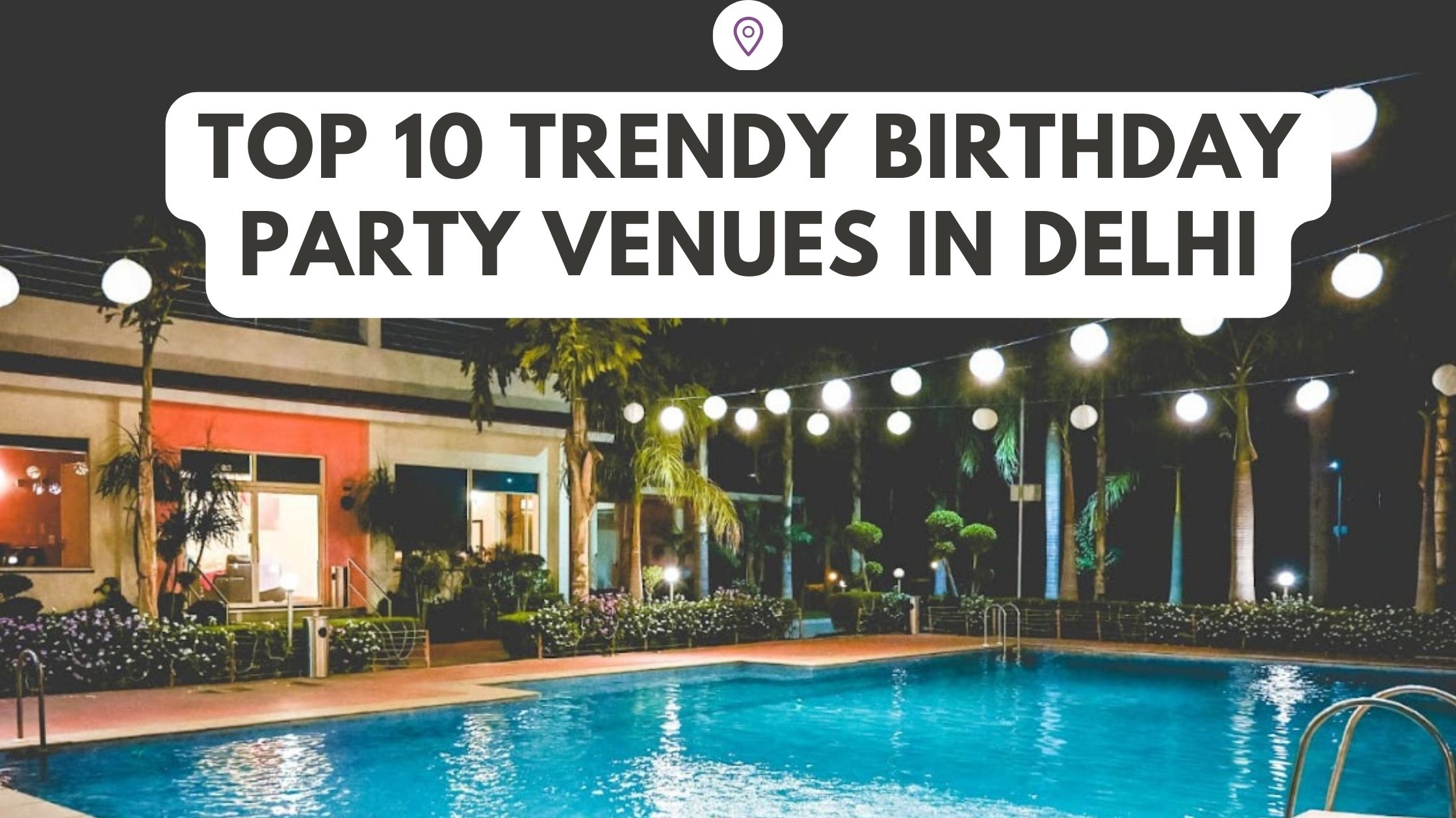 Top 10 Trendy Birthday Party Venues in Delhi