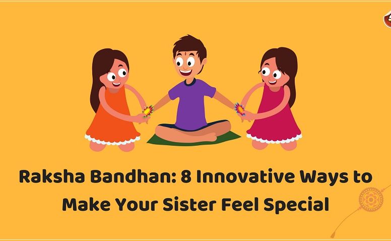 Raksha Bandhan 8 innovative ways to make your sister feel special