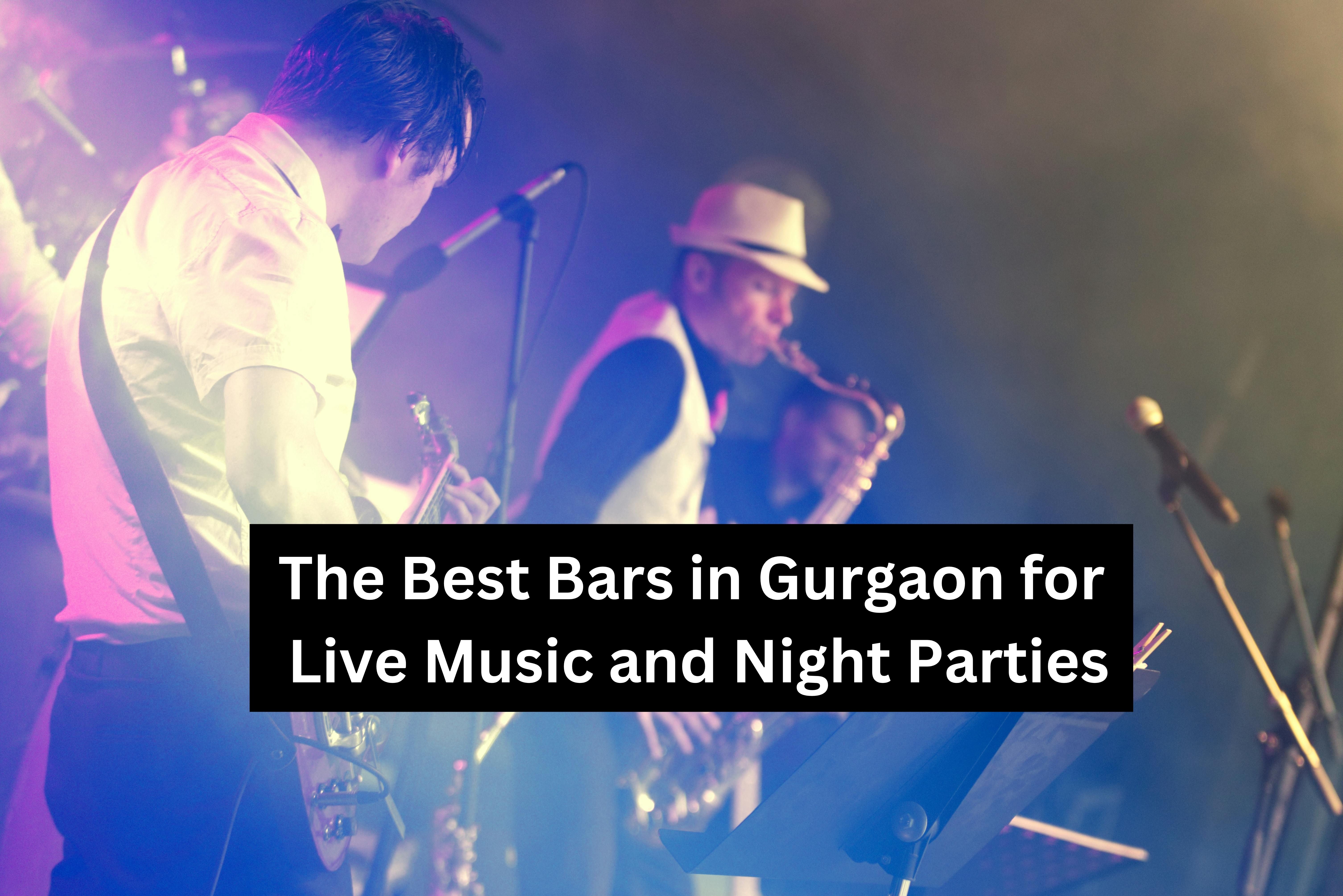 The Best Bars in Gurgaon for Live Music and Night Parties