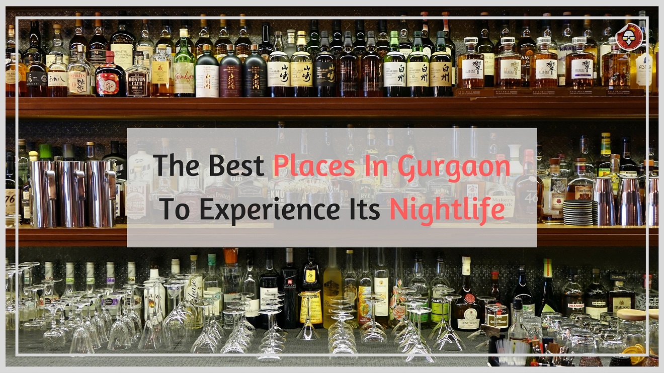 The Best Places In Gurgaon To Experience Its Nightlife