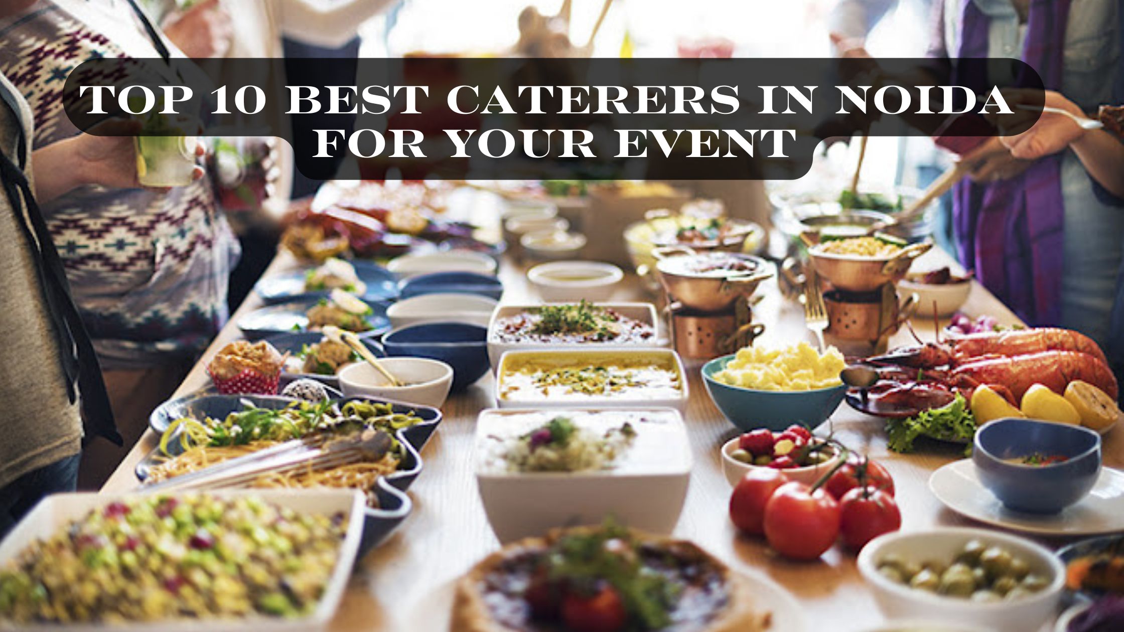 Top 10 Best Caterers in Noida