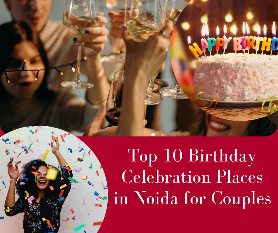 Best Birthday Celebration Places in Noida for Couples