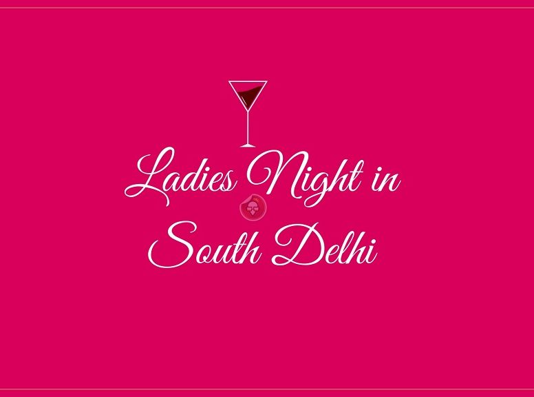Top 10 Ladies Night in South Delhi For A Perfect Night Out