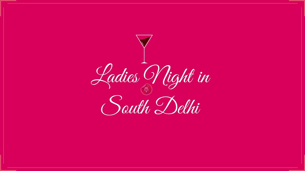 Top 10 Ladies Night in South Delhi For A Perfect Night Out