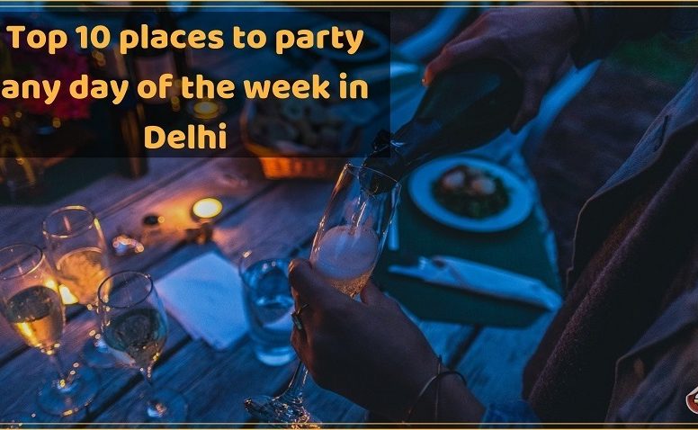 Top 10 places to party any day of the week in Delhi