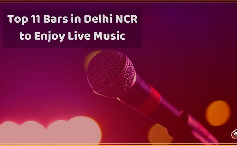 Top 11 Bars in Delhi NCR to Enjoy Live Music