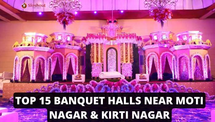 Top 15 Banquet Halls Near Moti Nagar & Kirti Nagar