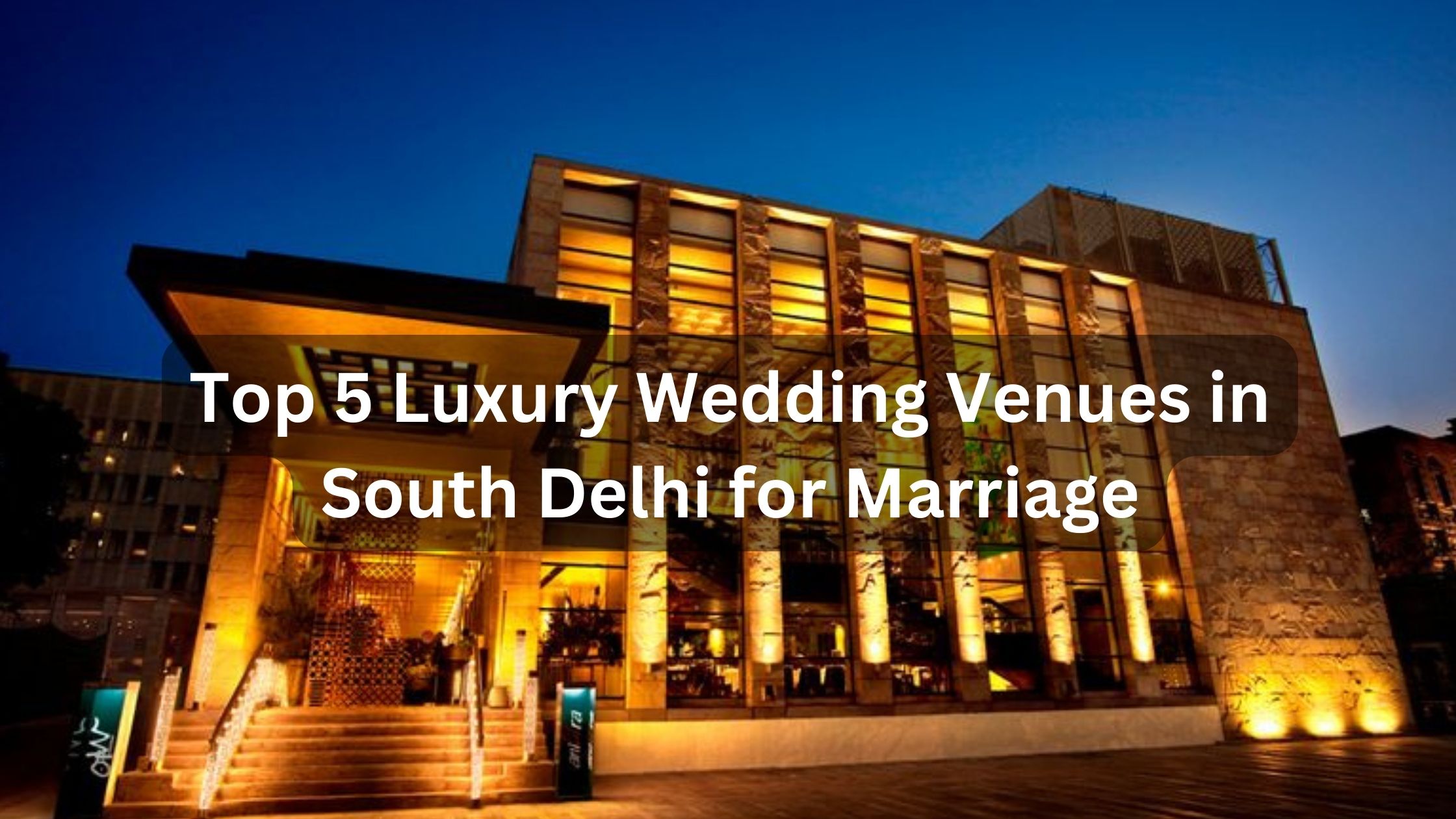 Top-5-Luxury-Wedding-Venues-in-South-Delhi-for-Marriage