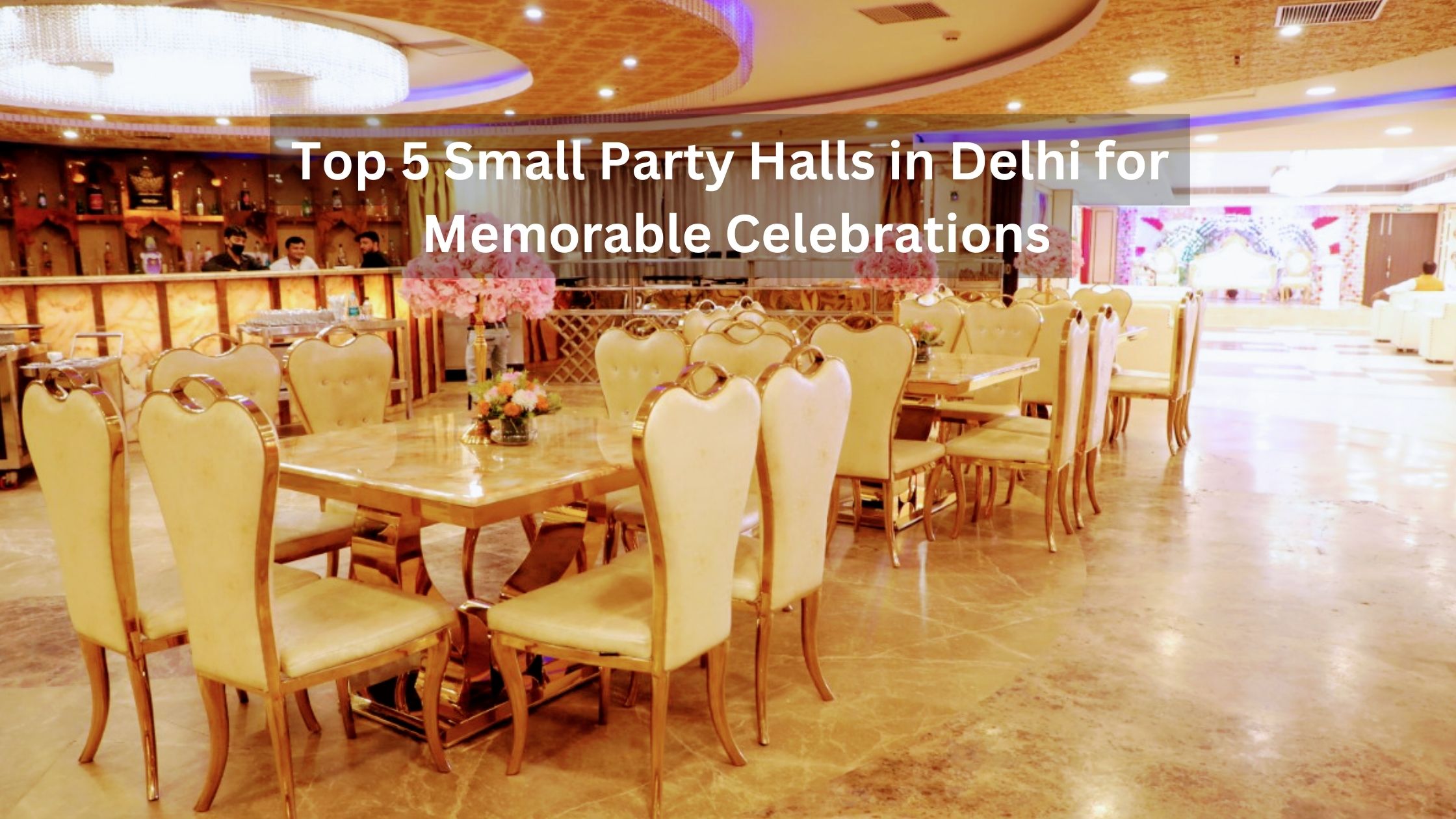 Top 5 Small Party Halls in Delhi for Memorable Celebrations