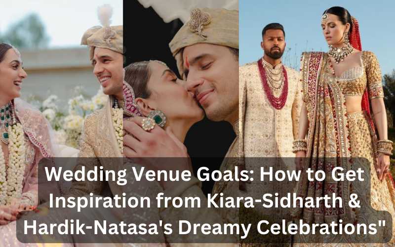 Wedding Venue Goals: How to Get Inspiration from Kiara-Sidharth & Hardik-Natasa's Dreamy Celebrations