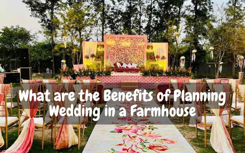 What are the Benefits of Planning Wedding in a Farmhouse