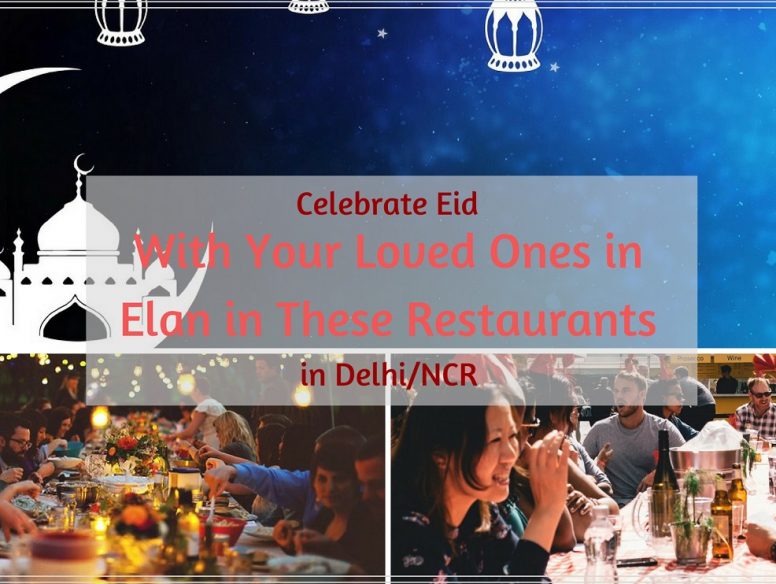 With Your Loved Ones in Elan in These Restaurants in Delhi_NCR