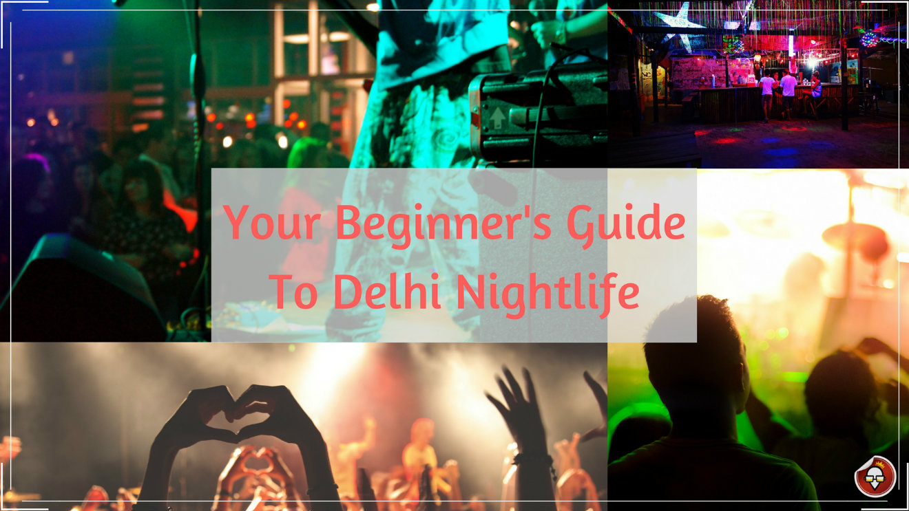 Your Beginner's Guide To Delhi Nightlife