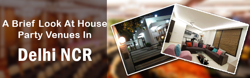 a brief look at house party venue in Delhi ncr