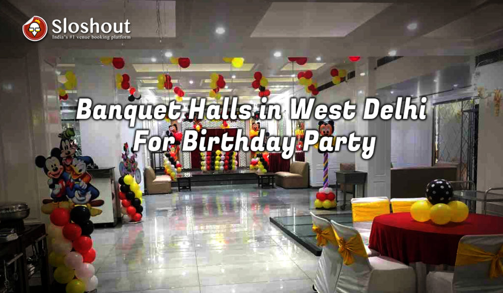 Banquet Halls in West Delhi for Birthday Party