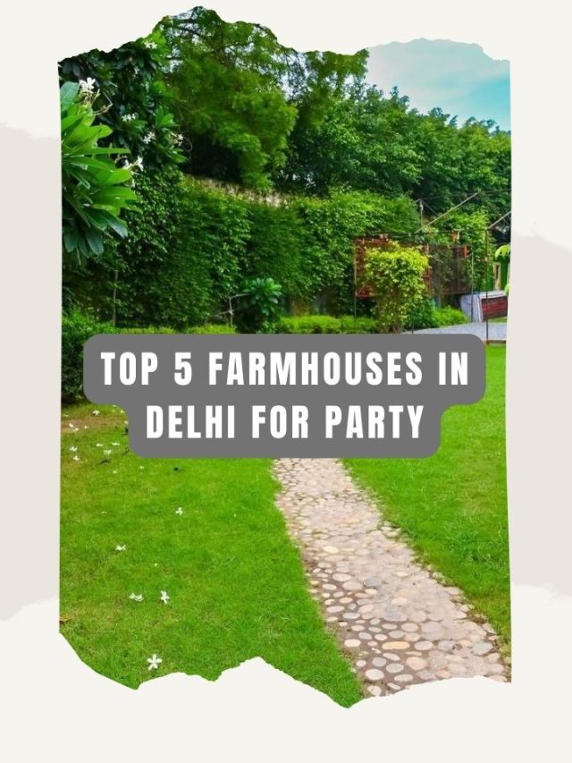 Top 5 Farmhouses in Delhi for Party
