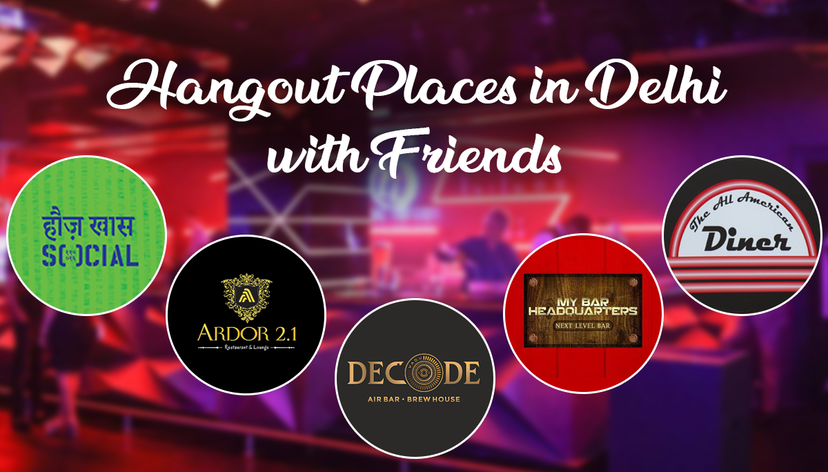 Hangout places in Delhi with friends