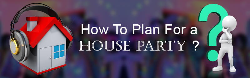 how to plan house party