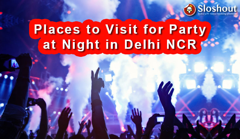 places to visit for party at night in Delhi