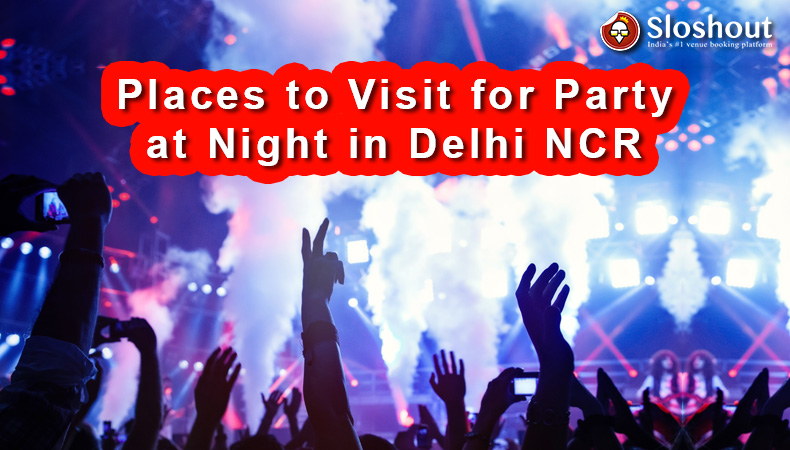 places to visit for party at night in Delhi