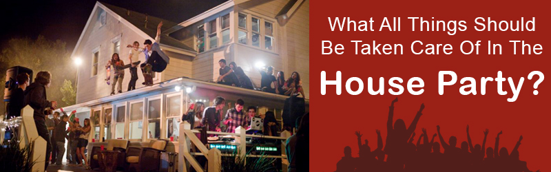 what all things taken care of in the house party