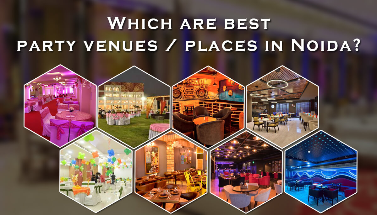 which are the best party venues places in noida